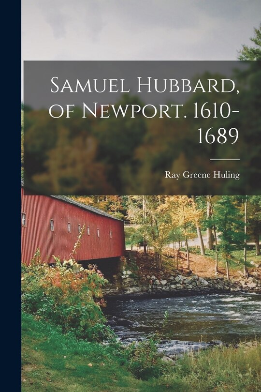 Front cover_Samuel Hubbard, of Newport. 1610-1689
