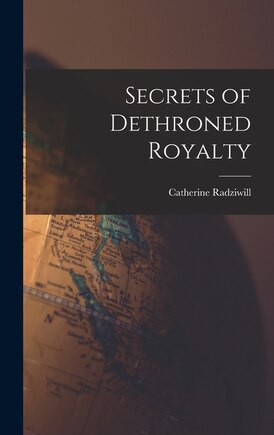 Secrets of Dethroned Royalty