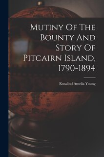 Couverture_Mutiny Of The Bounty And Story Of Pitcairn Island, 1790-1894