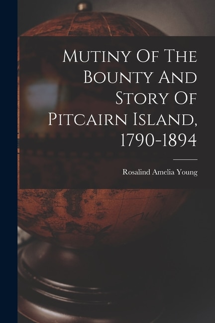Couverture_Mutiny Of The Bounty And Story Of Pitcairn Island, 1790-1894