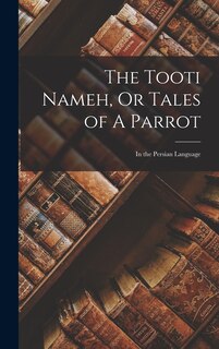 Front cover_The Tooti Nameh, Or Tales of A Parrot