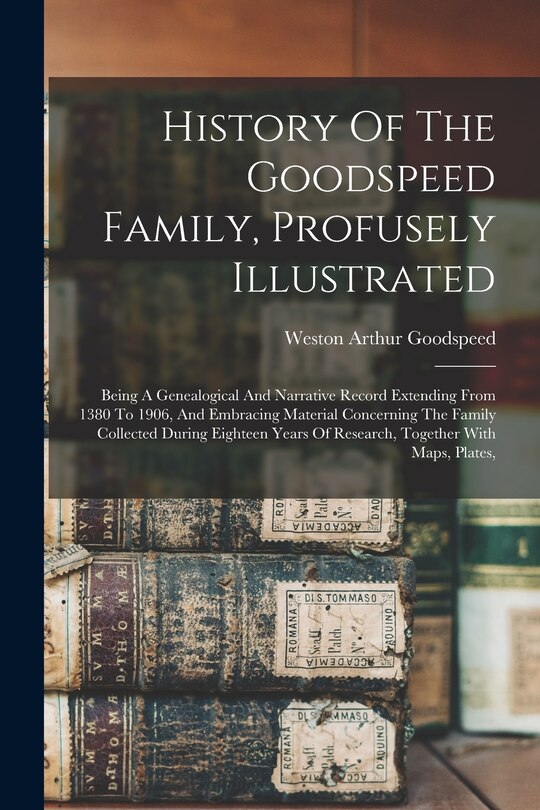 Couverture_History Of The Goodspeed Family, Profusely Illustrated