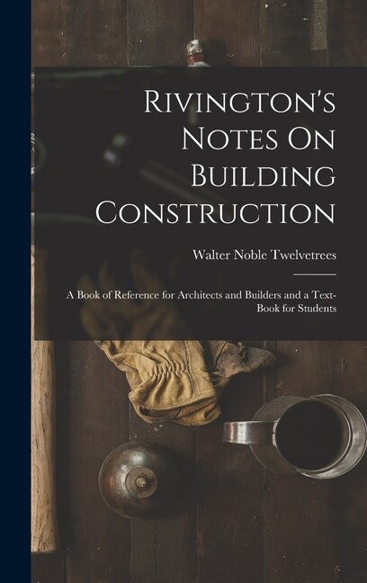 Front cover_Rivington's Notes On Building Construction