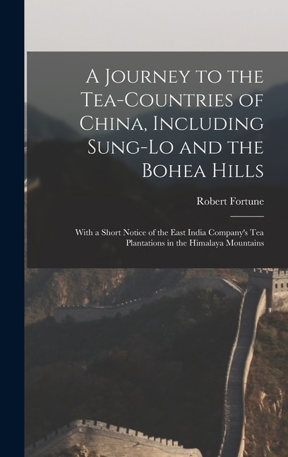 Couverture_A Journey to the Tea-Countries of China, Including Sung-Lo and the Bohea Hills