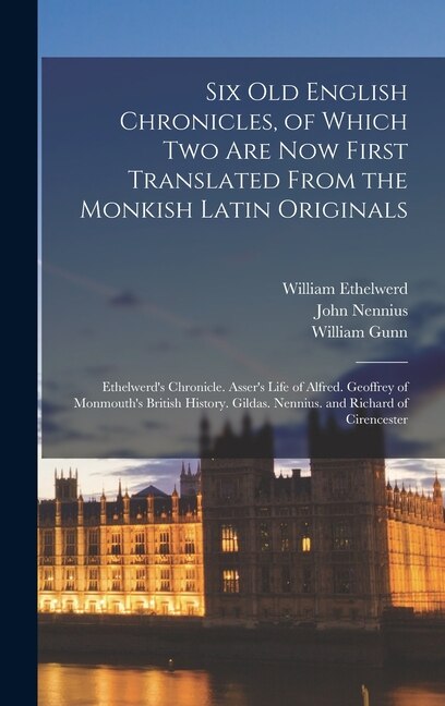 Couverture_Six Old English Chronicles, of Which Two Are Now First Translated From the Monkish Latin Originals