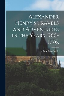Couverture_Alexander Henry's Travels and Adventures in the Years 1760-1776,