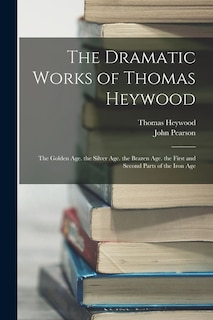 Couverture_The Dramatic Works of Thomas Heywood