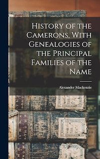 Couverture_History of the Camerons, With Genealogies of the Principal Families of the Name