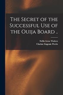 Couverture_The Secret of the Successful use of the Ouija Board ..