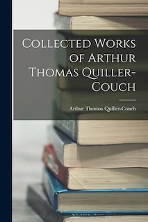 Front cover_Collected Works of Arthur Thomas Quiller-Couch