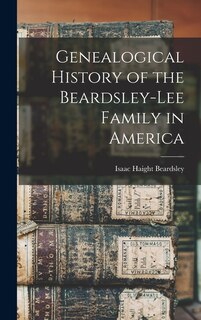Front cover_Genealogical History of the Beardsley-lee Family in America