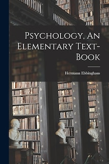 Psychology, An Elementary Text-Book