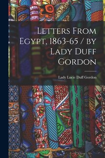 Couverture_Letters From Egypt, 1863-65 / by Lady Duff Gordon