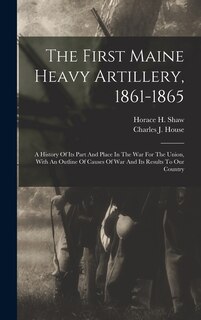 Front cover_The First Maine Heavy Artillery, 1861-1865