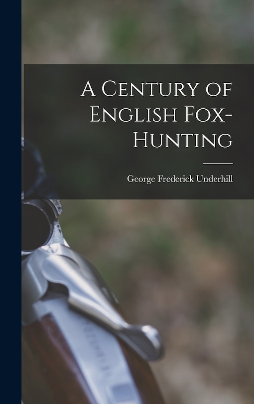 Front cover_A Century of English Fox-Hunting