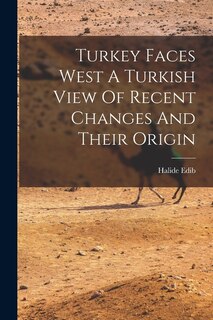 Front cover_Turkey Faces West A Turkish View Of Recent Changes And Their Origin