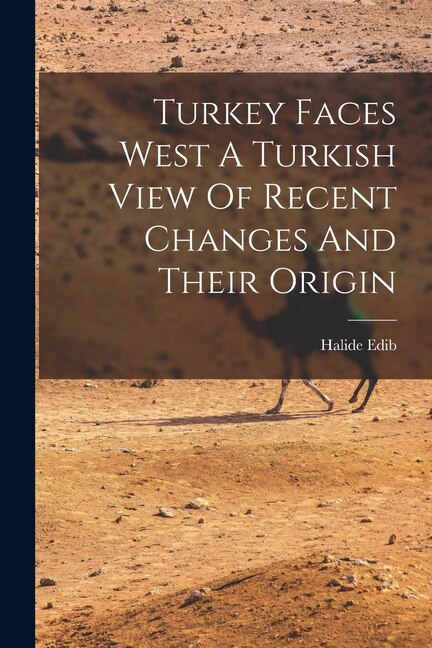 Front cover_Turkey Faces West A Turkish View Of Recent Changes And Their Origin