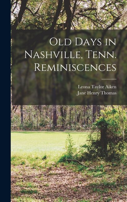 Front cover_Old Days in Nashville, Tenn. Reminiscences