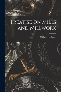 Couverture_Treatise on Mills and Millwork
