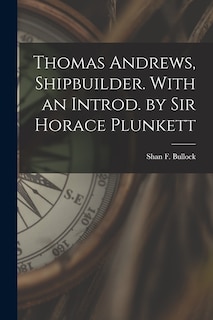 Front cover_Thomas Andrews, Shipbuilder. With an Introd. by Sir Horace Plunkett