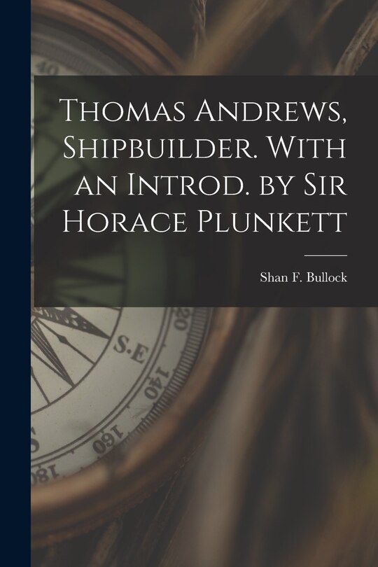 Front cover_Thomas Andrews, Shipbuilder. With an Introd. by Sir Horace Plunkett