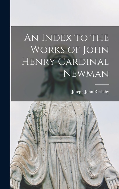 Front cover_An Index to the Works of John Henry Cardinal Newman