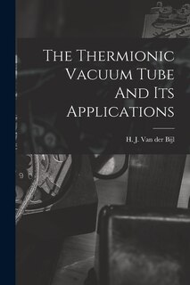 Front cover_The Thermionic Vacuum Tube And Its Applications