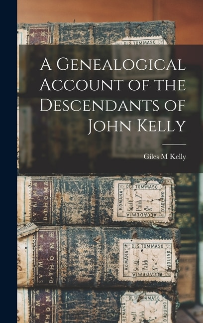 Front cover_A Genealogical Account of the Descendants of John Kelly