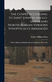 Couverture_The Gospel According to Saint John in Anglo-Saxon and Northumbrian Versions Synoptically Arranged