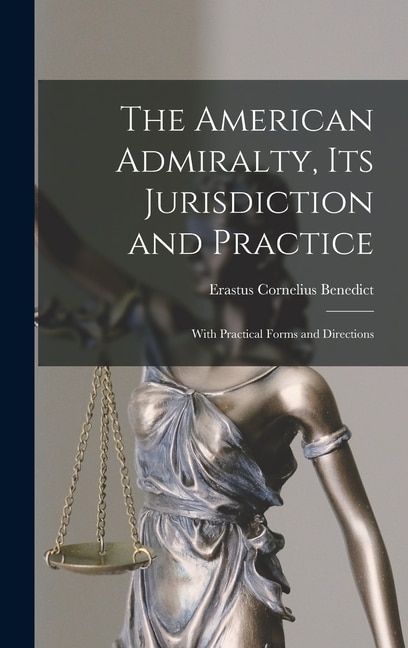 Couverture_The American Admiralty, Its Jurisdiction and Practice