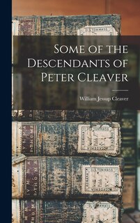 Front cover_Some of the Descendants of Peter Cleaver