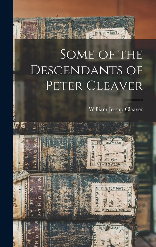 Front cover_Some of the Descendants of Peter Cleaver