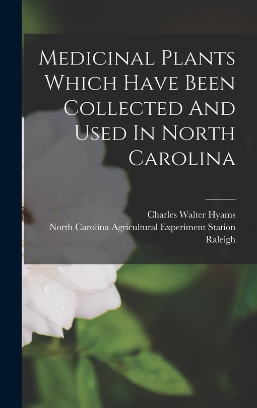 Front cover_Medicinal Plants Which Have Been Collected And Used In North Carolina