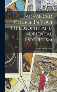 Couverture_Advanced Course In Yogi Philosophy And Oriental Occultism