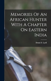 Couverture_Memories Of An African Hunter With A Chapter On Eastern India