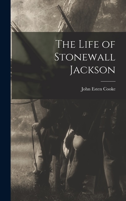 Front cover_The Life of Stonewall Jackson