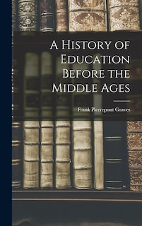 Front cover_A History of Education Before the Middle Ages