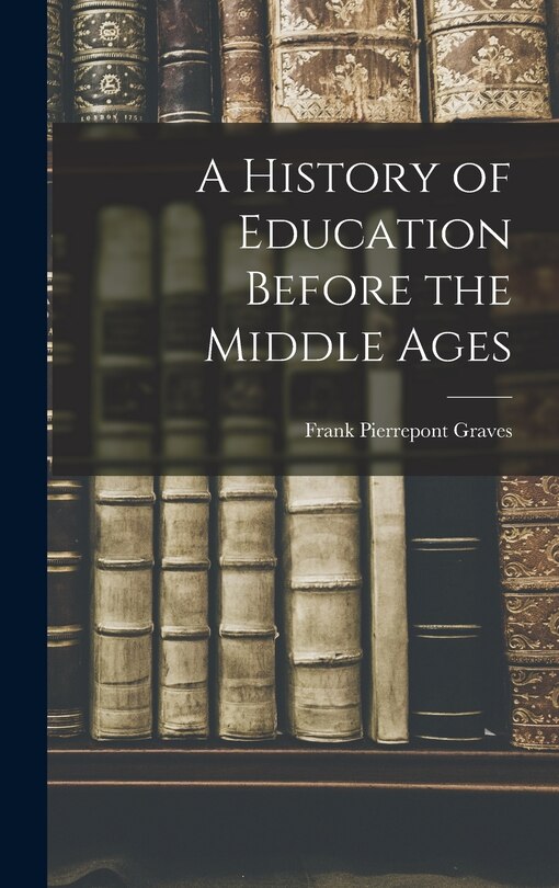 Front cover_A History of Education Before the Middle Ages