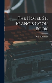 Couverture_The Hotel St. Francis Cook Book