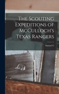 Couverture_The Scouting Expeditions of McCulloch's Texas Rangers