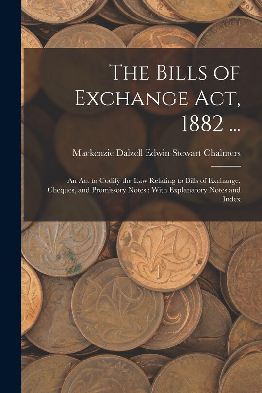 Front cover_The Bills of Exchange Act, 1882 ...