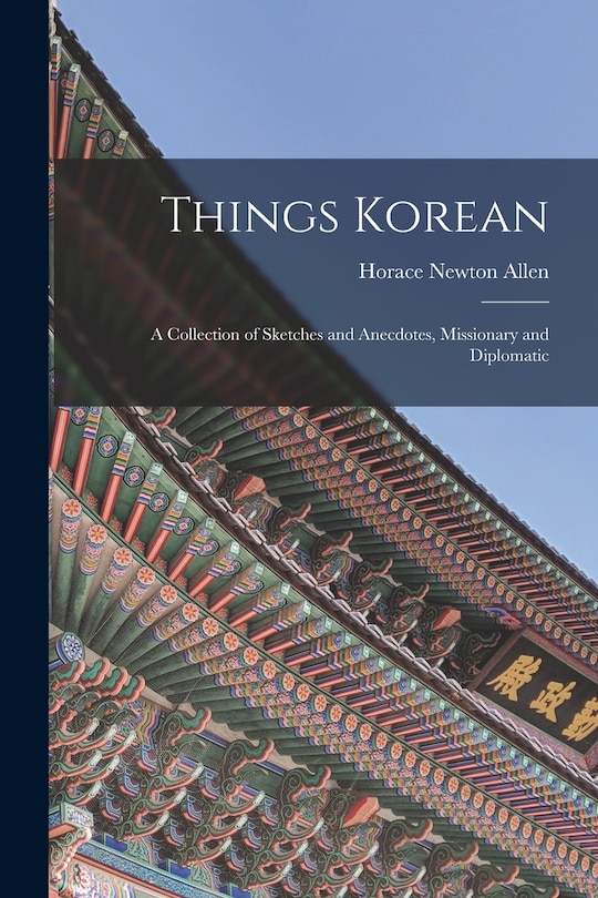 Couverture_Things Korean; a Collection of Sketches and Anecdotes, Missionary and Diplomatic