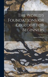 Front cover_The World's Foundations, or Geology for Beginners