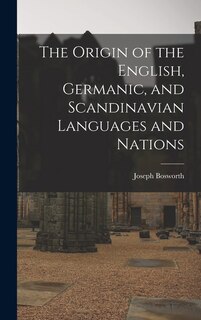 Front cover_The Origin of the English, Germanic, and Scandinavian Languages and Nations