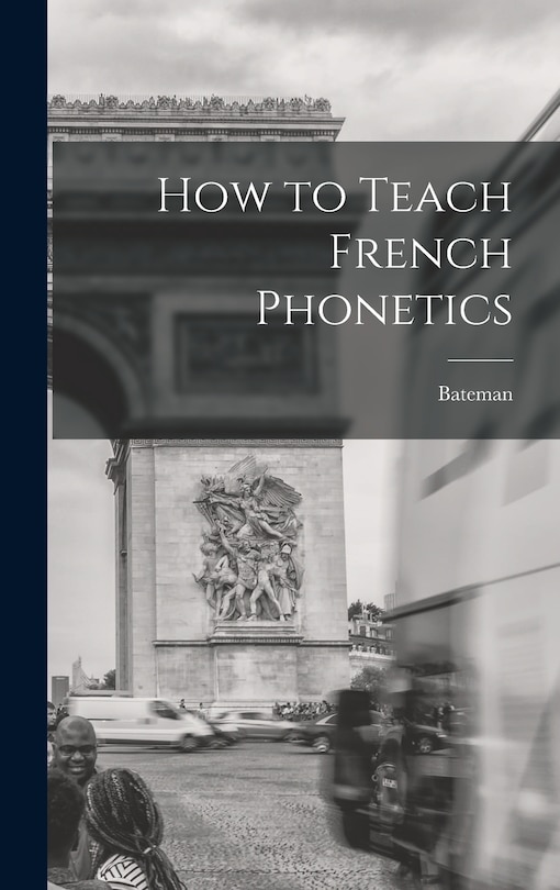 Front cover_How to Teach French Phonetics