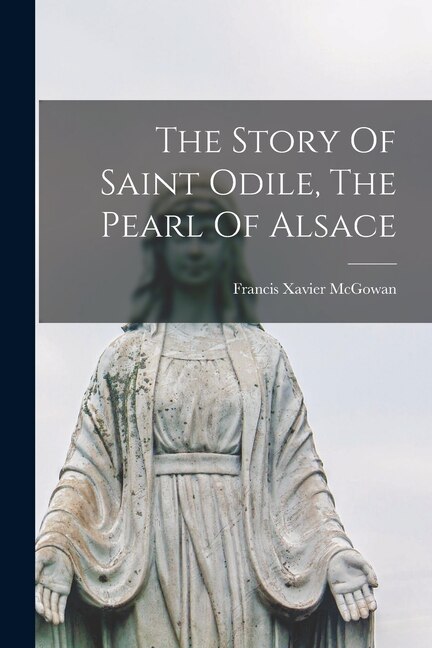 Front cover_The Story Of Saint Odile, The Pearl Of Alsace