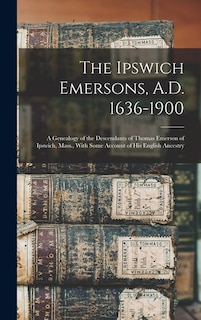 Front cover_The Ipswich Emersons, A.D. 1636-1900