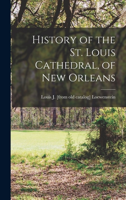Front cover_History of the St. Louis Cathedral, of New Orleans