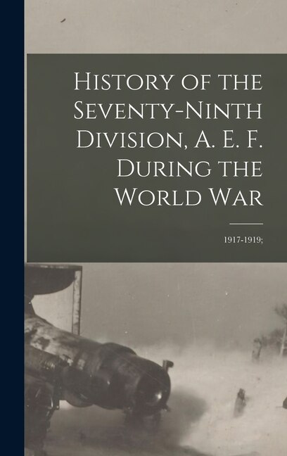 Couverture_History of the Seventy-ninth Division, A. E. F. During the World War