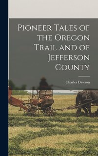 Front cover_Pioneer Tales of the Oregon Trail and of Jefferson County